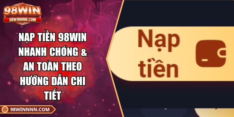 Khám Phá 98win - Nền Tảng Cờ Bạc Trực Tuyến Được Yêu Thích